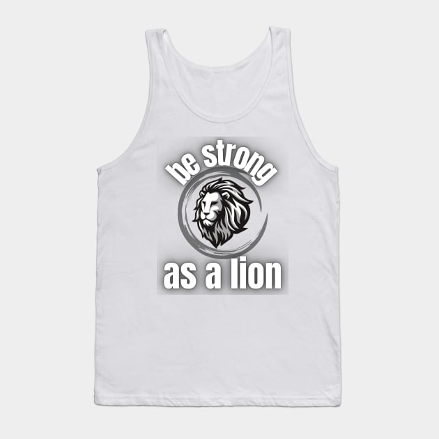 Be strong as a lion Tank Top by TeeText